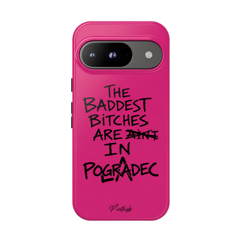 "The Baddest B*tches Are In Pogradec" Hot Pink Case