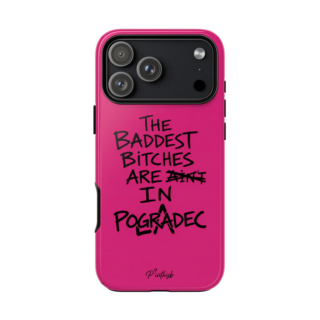 "The Baddest B*tches Are In Pogradec" Hot Pink Case