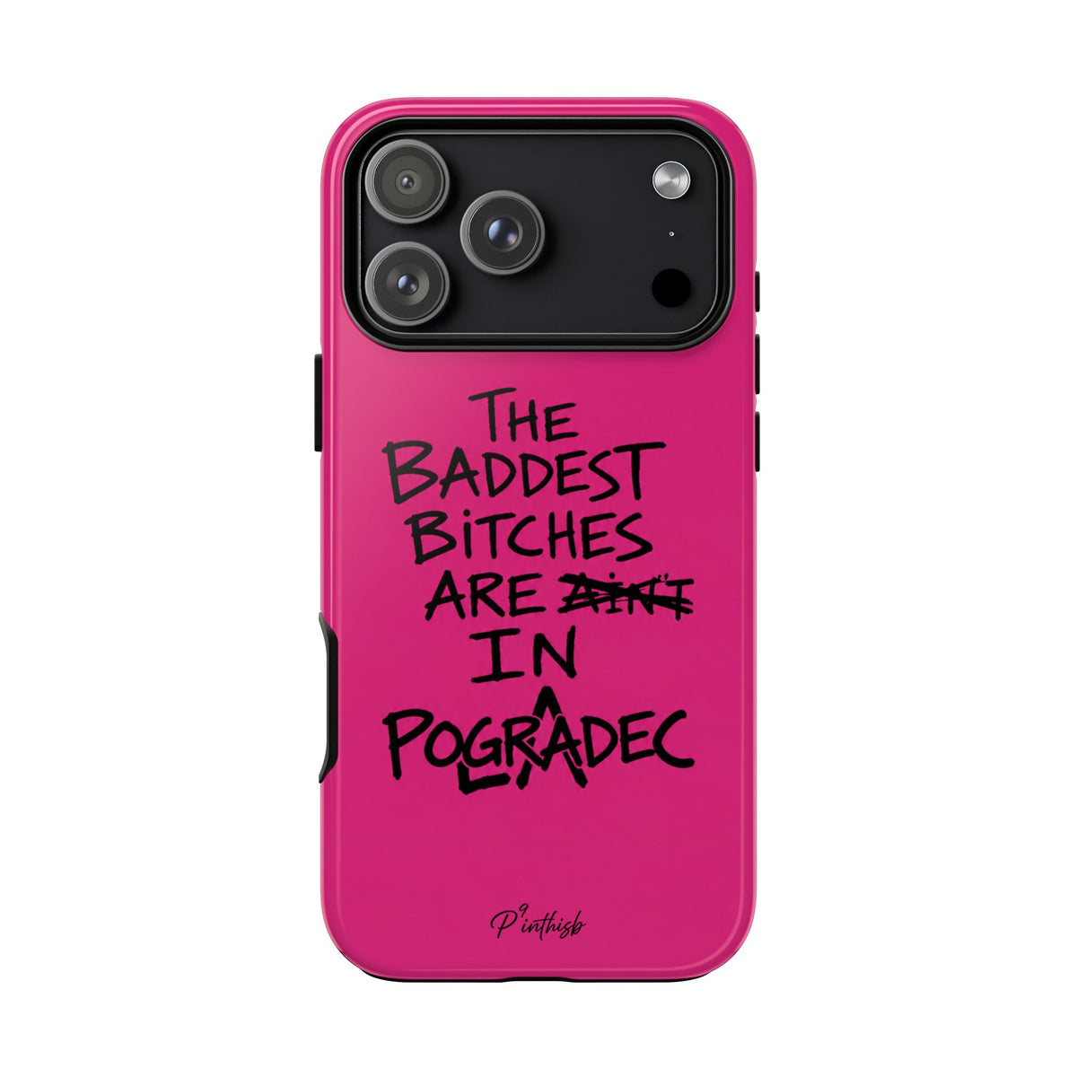 "The Baddest B*tches Are In Pogradec" Hot Pink Case
