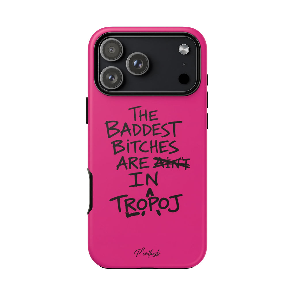 "The Baddest B*tches Are In Tropoj" Hot Pink Case