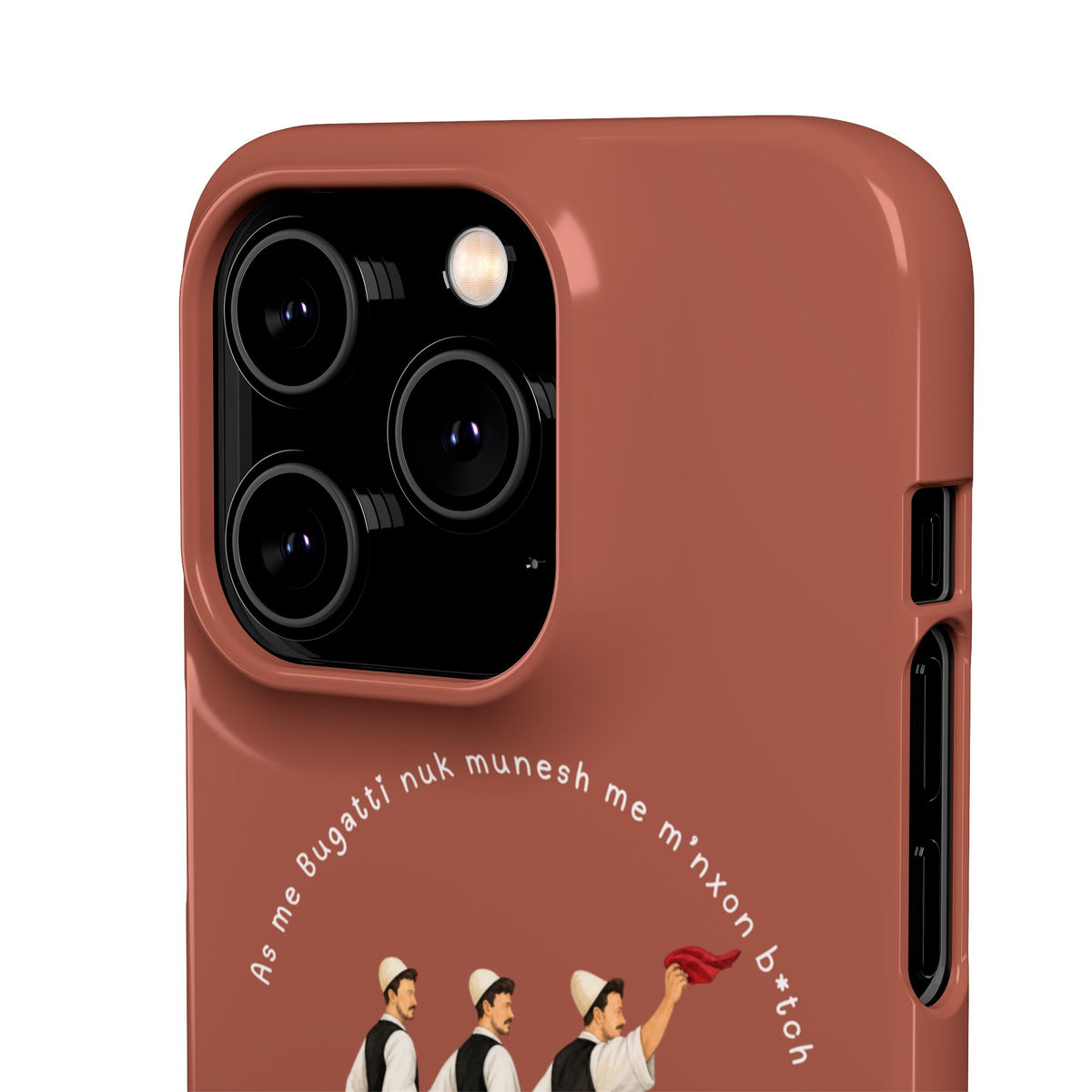 "As me Bugatti nuk munesh me m'nxon b*tch" Snap Case