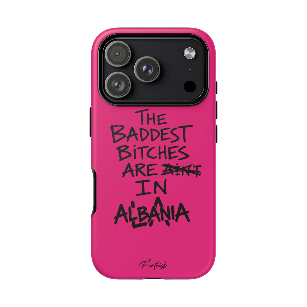 "The Baddest B*tches Are In Albania" Hot Pink Case