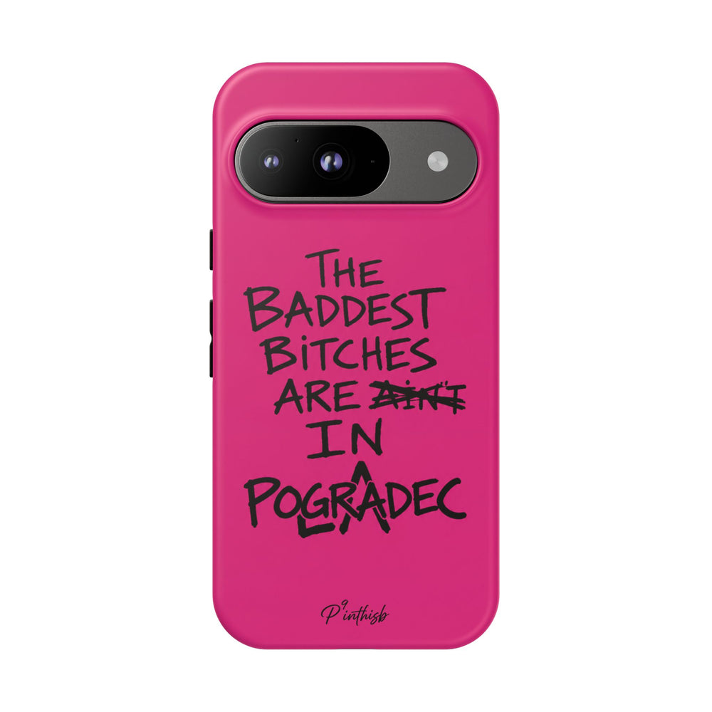 "The Baddest B*tches Are In Pogradec" Hot Pink Case