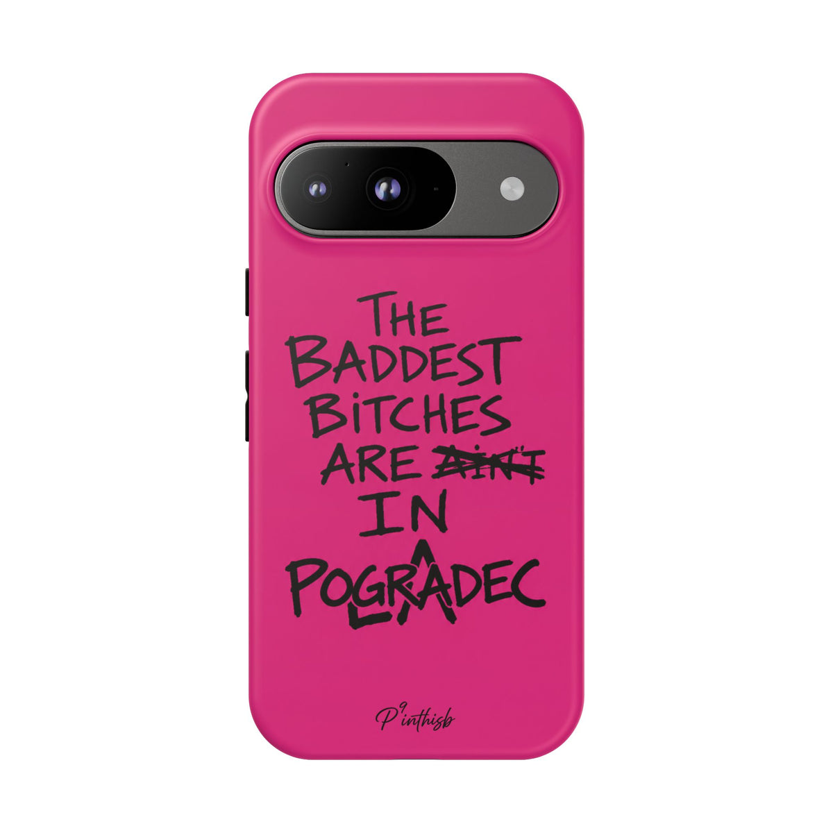 "The Baddest B*tches Are In Pogradec" Hot Pink Case