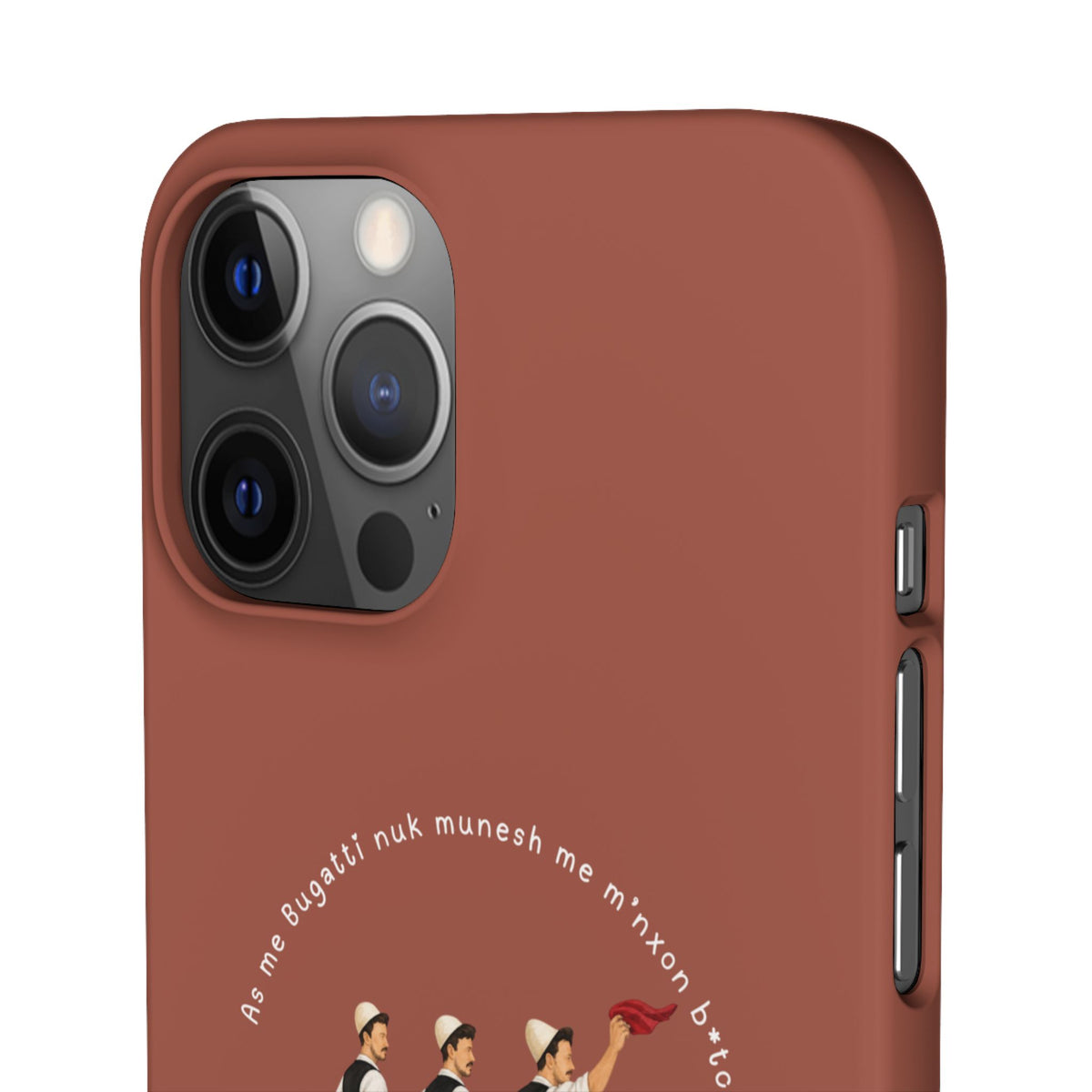 "As me Bugatti nuk munesh me m'nxon b*tch" Snap Case
