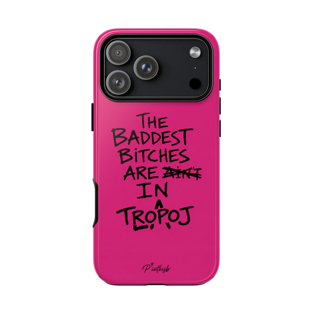 "The Baddest B*tches Are In Tropoj" Hot Pink Case