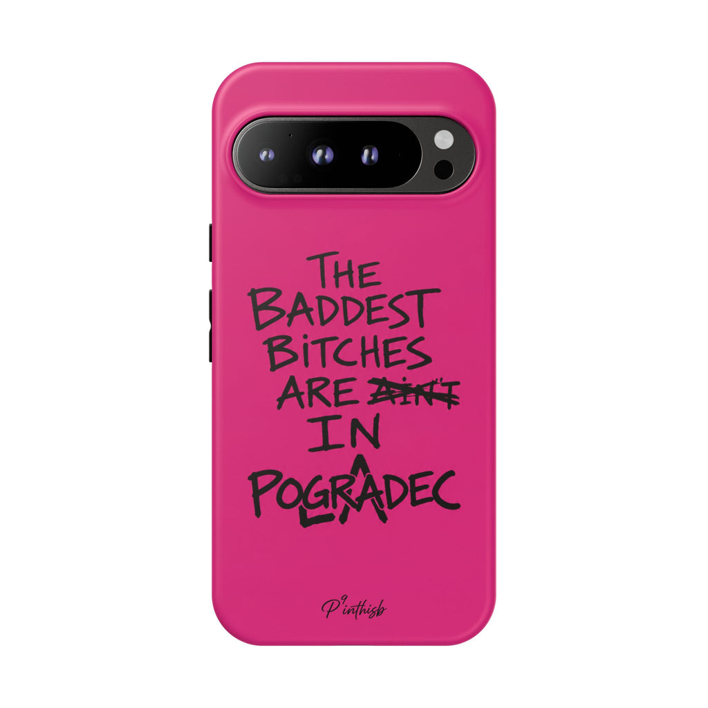 "The Baddest B*tches Are In Pogradec" Hot Pink Case