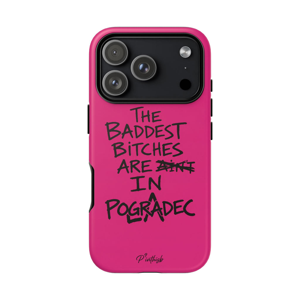"The Baddest B*tches Are In Pogradec" Hot Pink Case