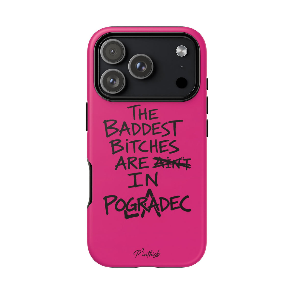 "The Baddest B*tches Are In Pogradec" Hot Pink Case