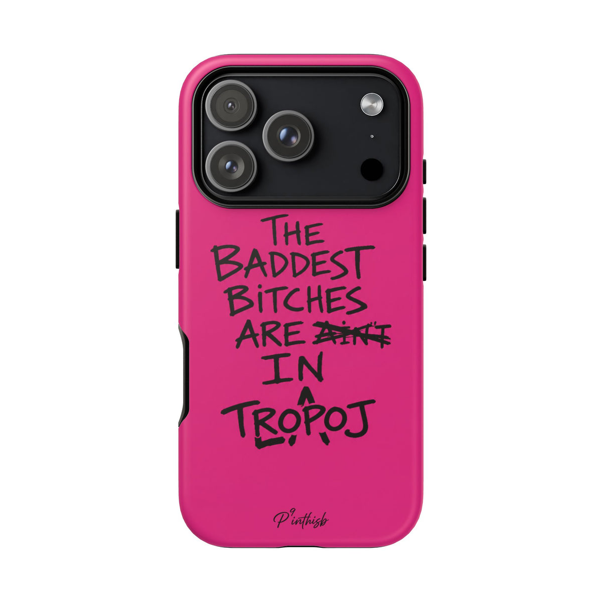 "The Baddest B*tches Are In Tropoj" Hot Pink Case