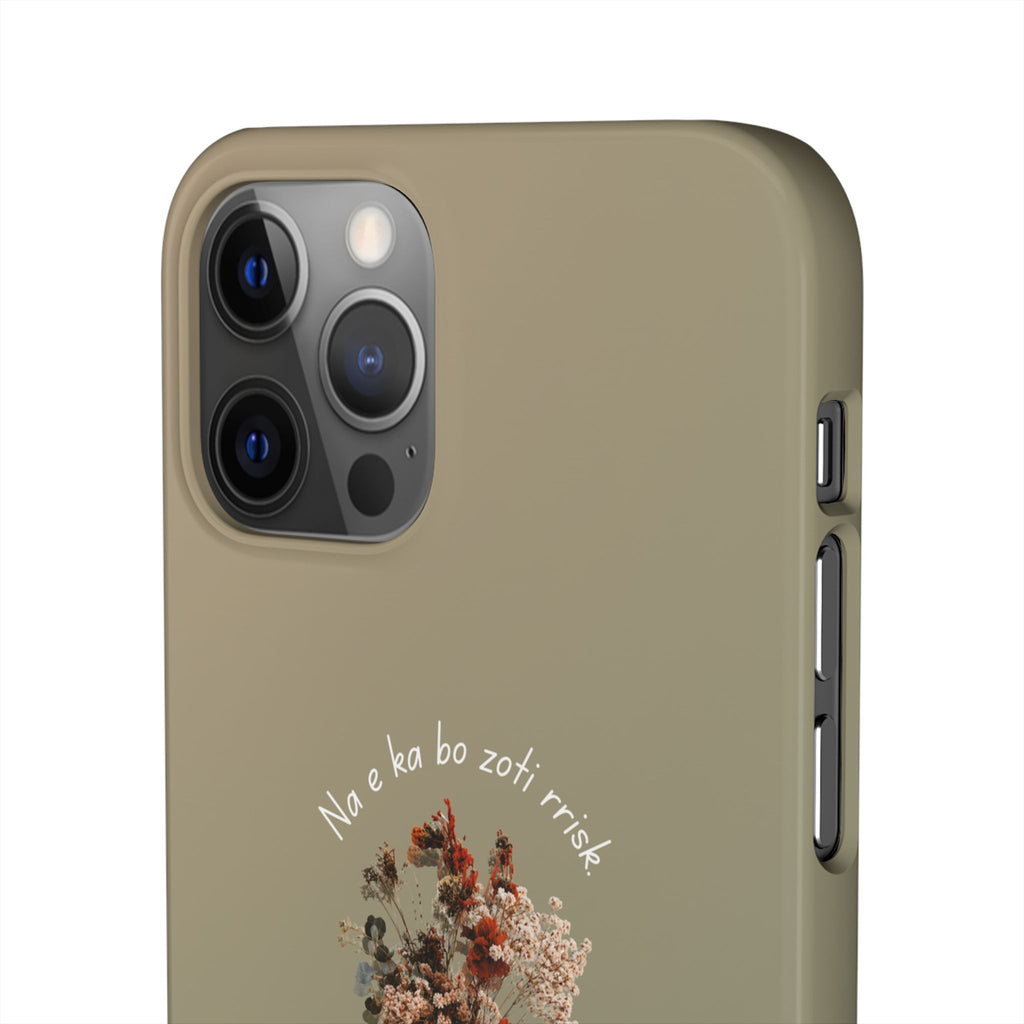 "Na e ka bo zoti rrisk." Snap Phone Case