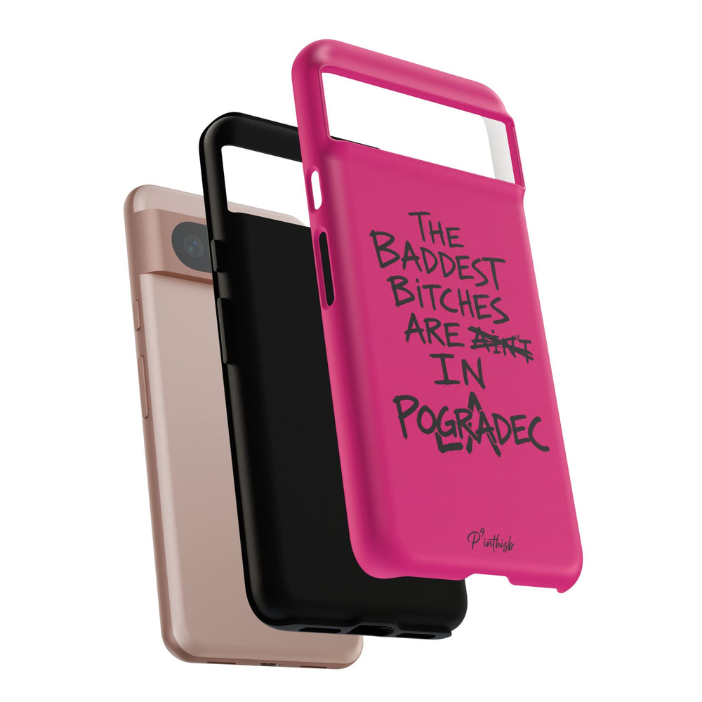 "The Baddest B*tches Are In Pogradec" Hot Pink Case