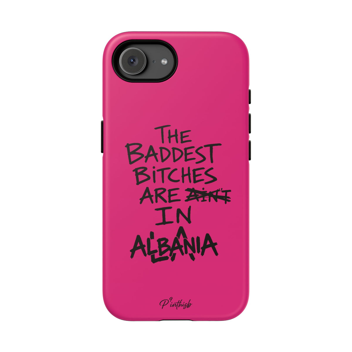 "The Baddest B*tches Are In Albania" Hot Pink Case