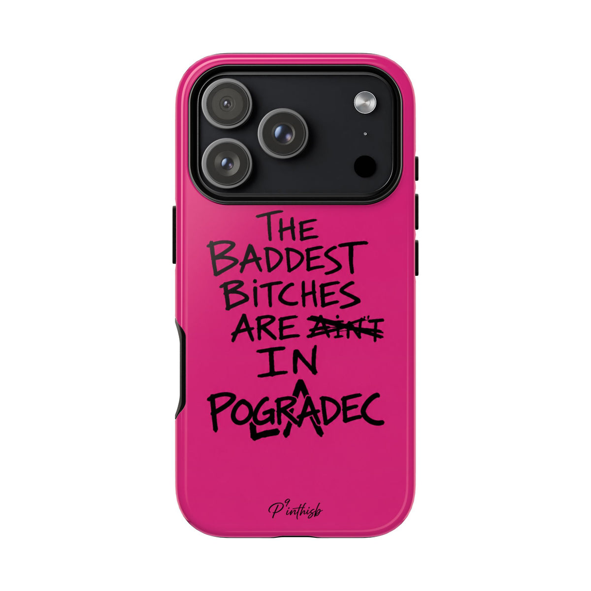 "The Baddest B*tches Are In Pogradec" Hot Pink Case