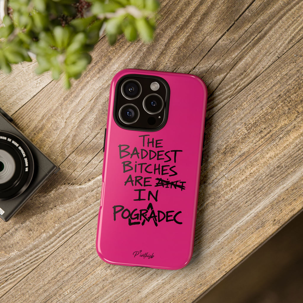 "The Baddest B*tches Are In Pogradec" Hot Pink Case
