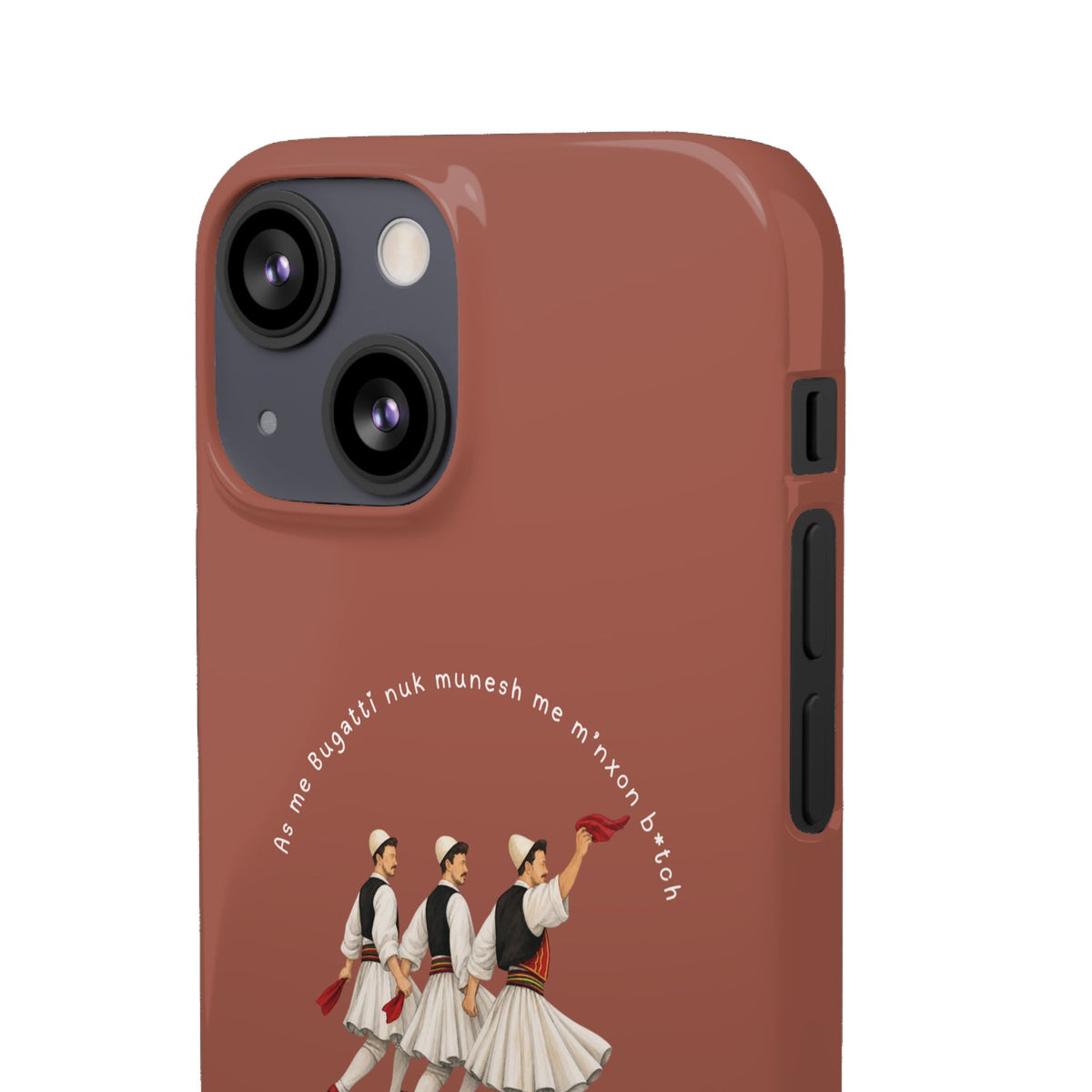 "As me Bugatti nuk munesh me m'nxon b*tch" Snap Case