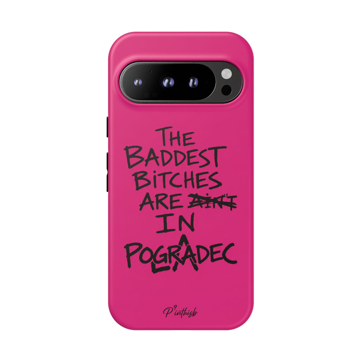 "The Baddest B*tches Are In Pogradec" Hot Pink Case