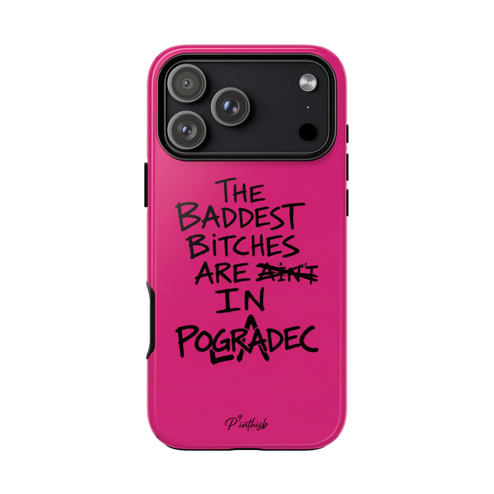 "The Baddest B*tches Are In Pogradec" Hot Pink Case