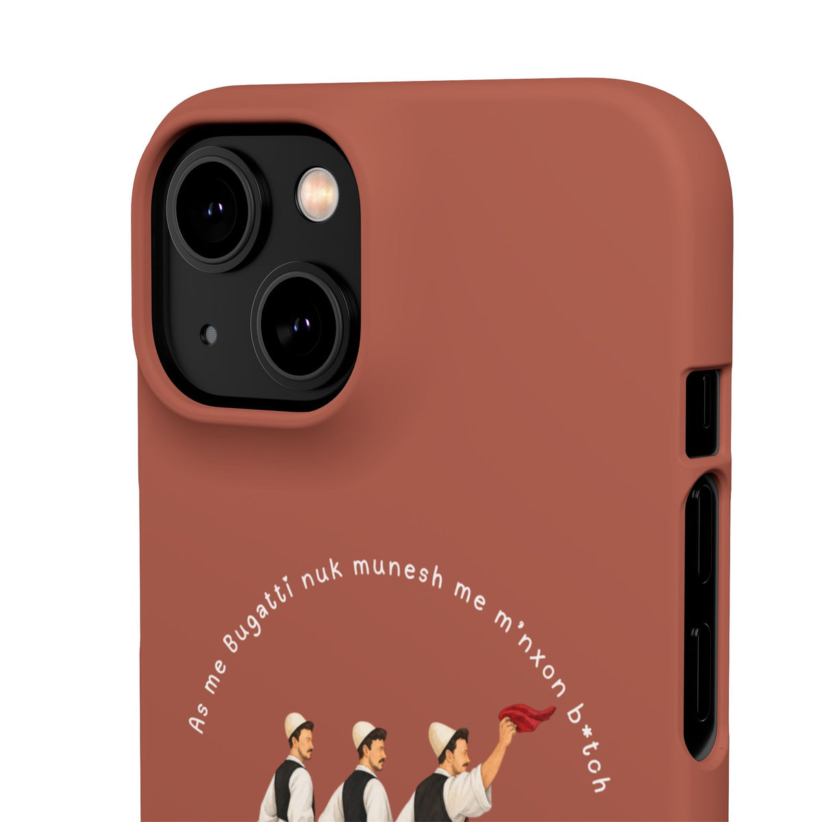 "As me Bugatti nuk munesh me m'nxon b*tch" Snap Case