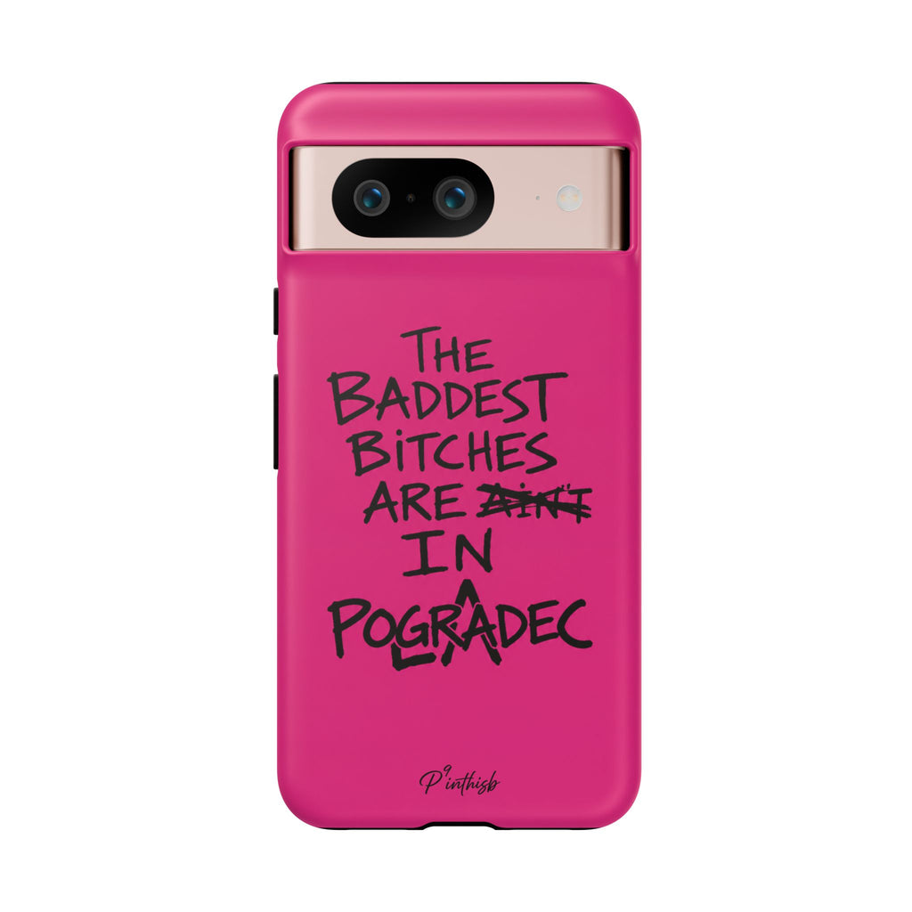 "The Baddest B*tches Are In Pogradec" Hot Pink Case