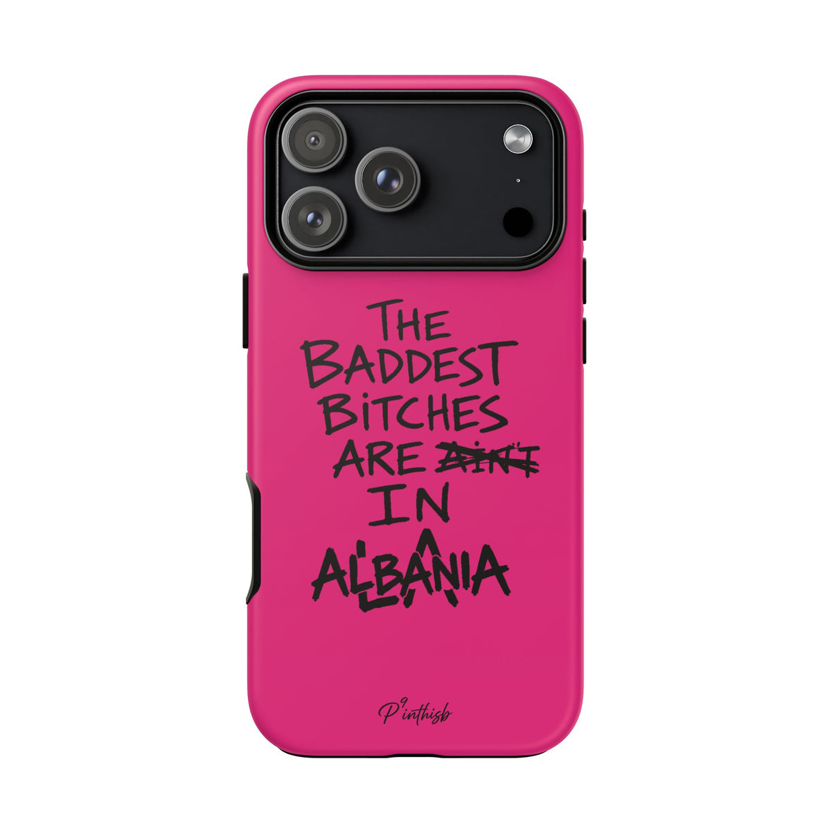 "The Baddest B*tches Are In Albania" Hot Pink Case