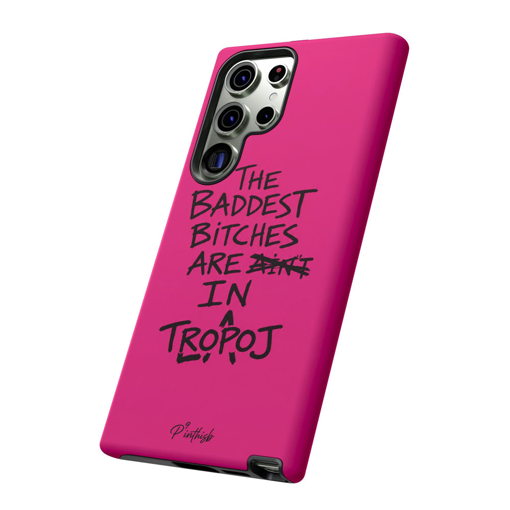 "The Baddest B*tches Are In Tropoj" Hot Pink Case