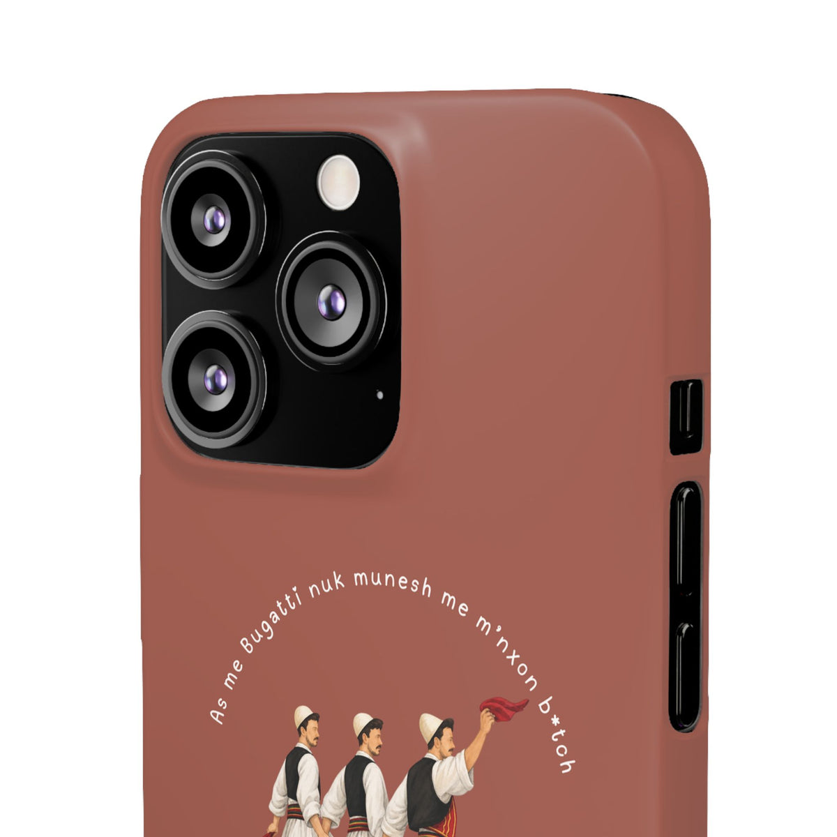"As me Bugatti nuk munesh me m'nxon b*tch" Snap Case