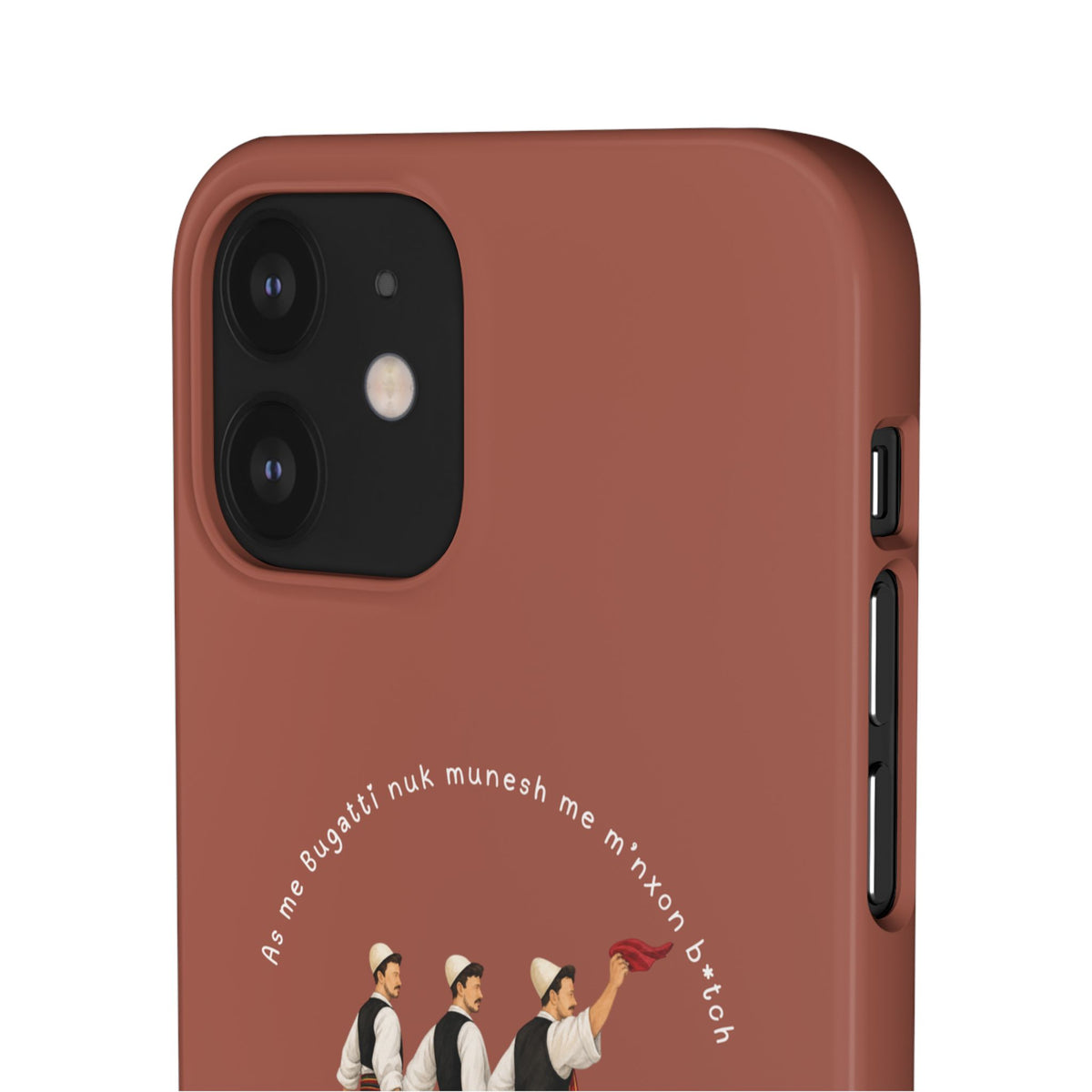 "As me Bugatti nuk munesh me m'nxon b*tch" Snap Case