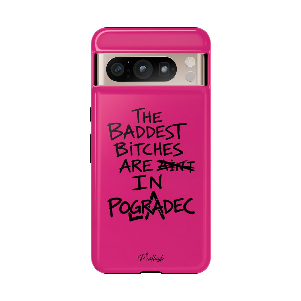 "The Baddest B*tches Are In Pogradec" Hot Pink Case