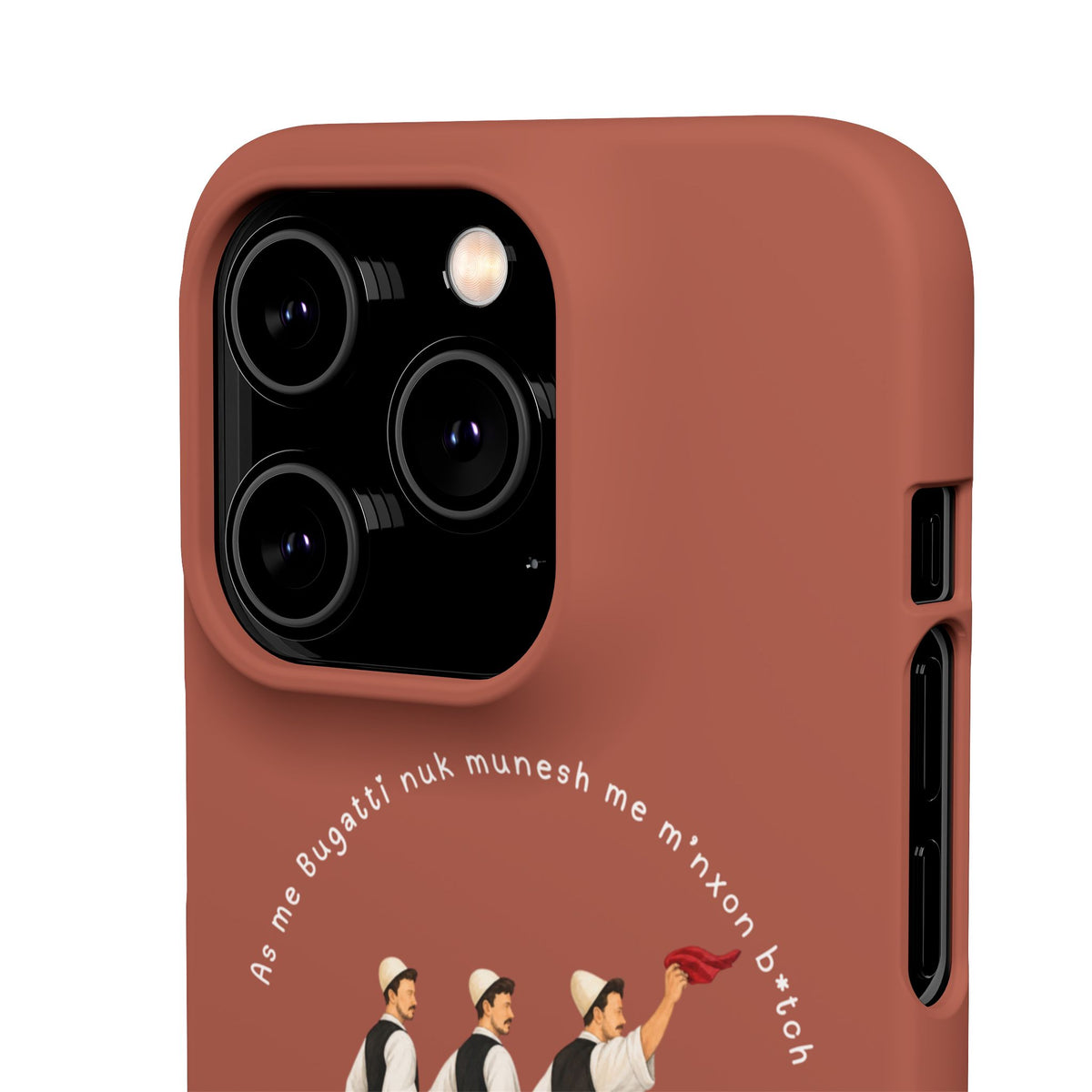 "As me Bugatti nuk munesh me m'nxon b*tch" Snap Case