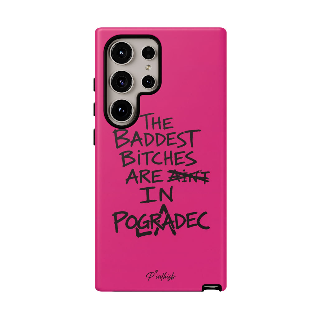 "The Baddest B*tches Are In Pogradec" Hot Pink Case